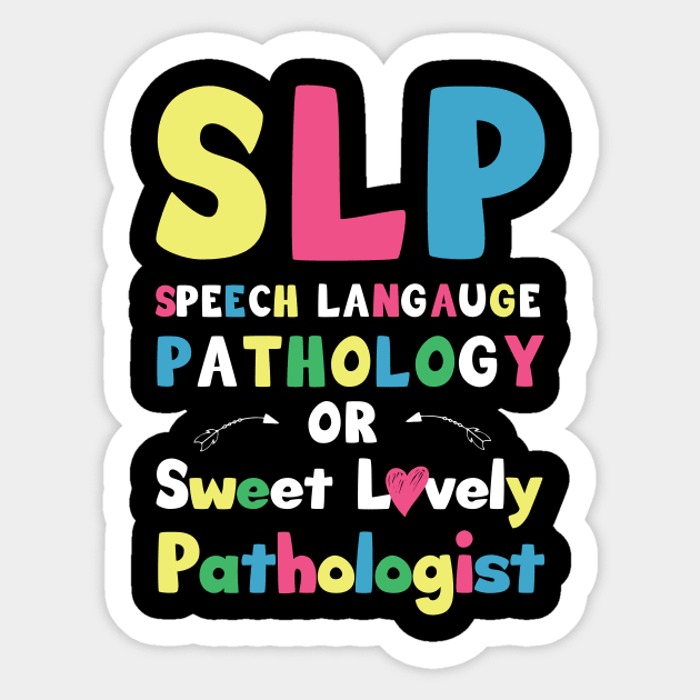 SLP Speech language pathology or sweet lovely pathologist / speech therapist gift idea / slp present  / speak  gift Sticker by Anodyle